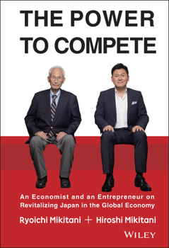 Hardcover The Power to Compete: An Economist and an Entrepreneur on Revitalizing Japan in the Global Economy Book