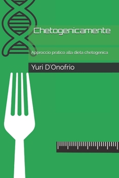 Paperback Chetogenicamente: Approccio pratico alla dieta chetogenica [Italian] Book