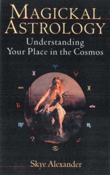 Paperback Magickal Astrology: Understanding Your Place in the Cosmos Book