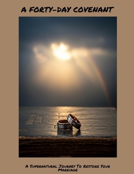 Paperback A FORTY-DAY COVENANT A Supernatural Journey To Restore Your Marriage Book