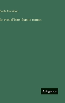 Le voeu d'être chaste: roman