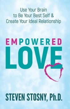 Hardcover Empowered Love: Use Your Brain to Be Your Best Self and Create Your Ideal Relationship Book