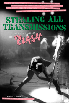 Paperback Stealing All Transmissions: A Secret History of the Clash Book