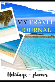 Paperback My Travel Journal: Notebook - Diary - Organizer - Planner - Languages - Countries - Holidays - family - Trip - 100 pages Book