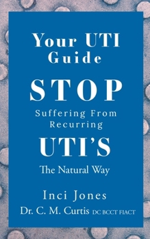 Paperback Your UTI Guide: Stop Suffering from Recurring UTIs - The Natural Way Book