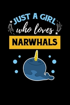 Just A Girl Who Loves Narwhals: Notebook For Narwhal Lovers Whale Fans