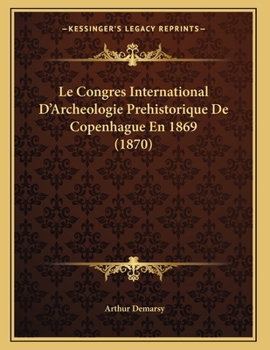 Paperback Le Congres International D'Archeologie Prehistorique De Copenhague En 1869 (1870) [French] Book