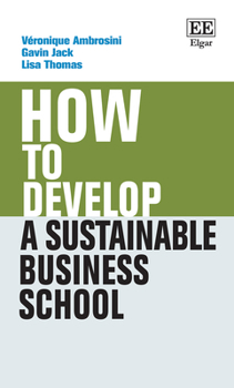 Hardcover How to Develop a Sustainable Business School Book