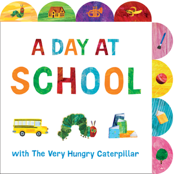 Board book A Day at School with the Very Hungry Caterpillar: A Tabbed Board Book