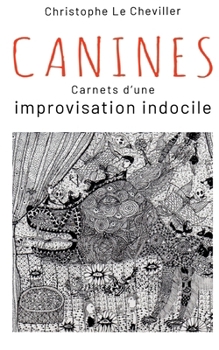 Paperback Canines: Carnets d'une improvisation indocile [French] Book