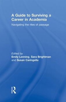 Hardcover A Guide to Surviving a Career in Academia: Navigating the Rites of Passage Book