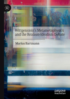 Paperback Wittgenstein's Metametaphysics and the Realism-Idealism Debate Book