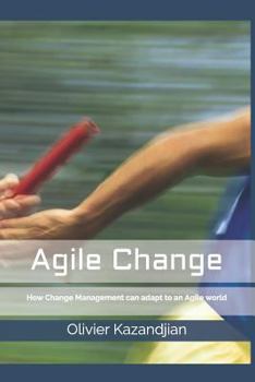 Paperback Agile Change: How Change Management Can Adapt to an Agile World Book