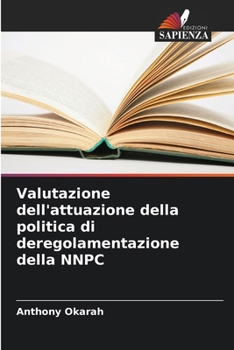 Valutazione dell'attuazione della politica di deregolamentazione della NNPC (Italian Edition)