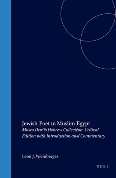 Jewish Poet in Muslim Egypt: Moses Darʿīs Hebrew Collection. Critical Edition with Introduction and Commentary