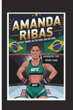 Paperback Amanda Ribas Biography for Young Fans: A Role Model in the Ring and Beyond Book