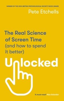 Paperback Unlocked: The Real Science of Screen Time (and How to Spend It Better) Book