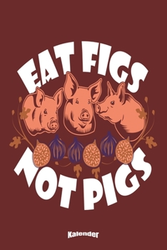 Mein Lustiger Veganer Kalender: Kalender mit witzigem Spruch für Tierfreunde, Tierschützer, Frutarier, Veganer und Vegetarier die Feigen und Schweine ... A5) und Hochglanz Softcover (German Edition)