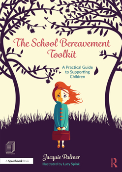 Paperback The School Bereavement Toolkit: A Practical Guide to Supporting Children Book