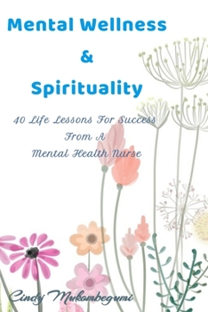 Paperback Mental Wellness & Spirituality: 40 Life Lessons For Success From A Mental Health Nurse Book