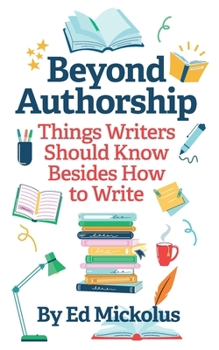 Paperback Beyond Authorship: Things Writers Should Know Besides How to Write Book