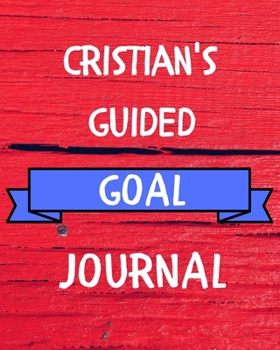 Paperback Cristian's Guided Goal Journal: 2020 New Year Planner Guided Goal Journal Gift for Cristian / Notebook / Diary / Unique Greeting Card Alternative Book