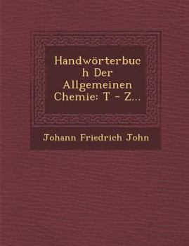 Paperback Handw?rterbuch Der Allgemeinen Chemie: T - Z... [German] Book