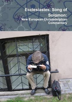 Paperback Ecclesiastes, Song of Solomon: New European Christadelphian Commentary Book