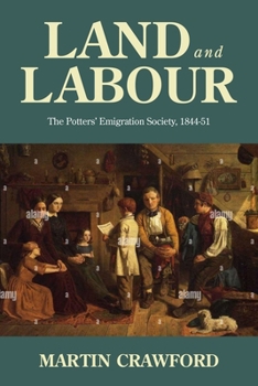 Hardcover Land and Labour: The Potters' Emigration Society, 1844-51 Book