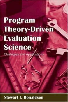 Hardcover Program Theory-Driven Evaluation Science: Strategies and Applications Book