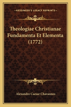 Paperback Theologiae Christianae Fundamenta Et Elementa (1772) [Latin] Book