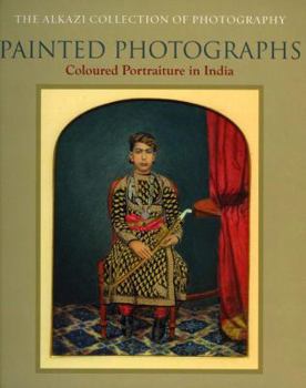 Paperback Painted Photographs: Colored Portraiture In India Book