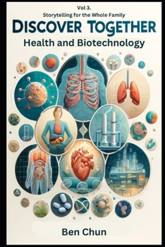 Paperback Discover Together: Storytelling for the Whole Family-Volume 3: Health and Biotechnology Book
