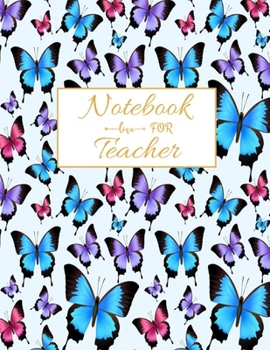 Notebook For Teacher: Journal Planner / Great for Teacher Appreciation Gifts / Thank You Teacher / Preschool / Teacher Of The Year