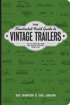 Paperback The Illustrated Field Guide to Vintage Trailers Book