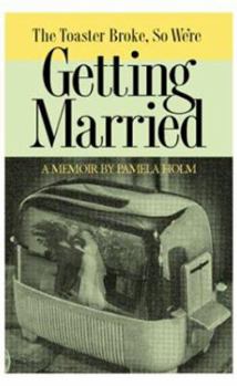 Hardcover The Toaster Broke So We're Getting Married Book