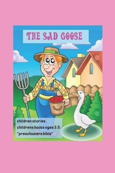Paperback The Sad Goose, children stories, childrens books ages 3-5: preschoolers bible: Little animals, (Beginner Books(R)), Children's Books, Book
