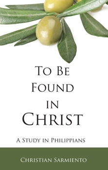 Paperback To Be Found in Christ: A Study in Philippians Book