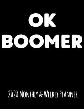 Ok Boomer: 2020 Monthly and Weekly Planner
