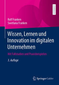 Wissen, Lernen und Innovation Im Digitalen Unternehmen : Mit Fallstudien und Praxisbeispielen