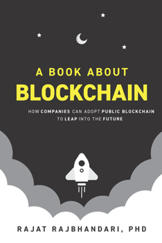 Paperback A Book About Blockchain: How Companies Can Adopt Public Blockchain to Leap into the Future Book