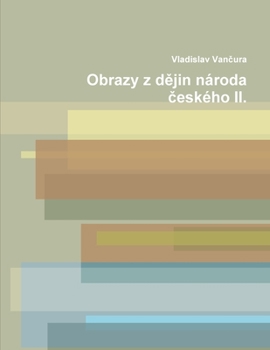 Paperback Obrazy z d&#283;jin národa &#269;eského II. [Czech] Book