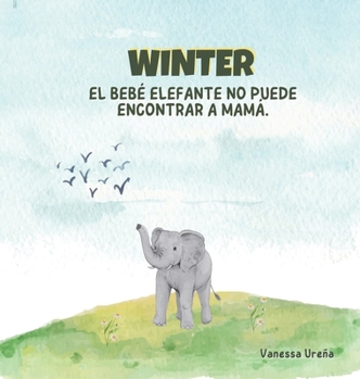Hardcover Winter: El Bebé Elefante No Puede Encontrar a Mamá [Spanish] Book