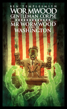 Hardcover Wormwood, Gentleman Corpse: Mr. Wormwood Goes to Washington Book