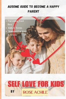 Paperback Self-Love for Kids: Ausome Guide To Become A Happy Parent. [Large Print] Book