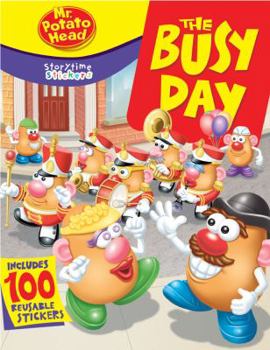 Paperback Storytime Stickers: Mr. Potato Head: The Busy Day [With 100 Reusable Stickers] Book