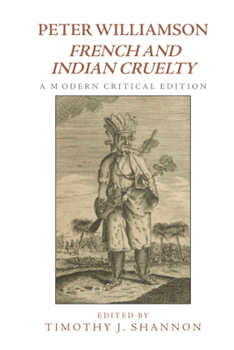 Hardcover Peter Williamson, French and Indian Cruelty: A Modern Critical Edition Book