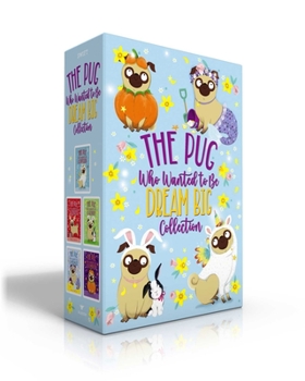 Paperback The Pug Who Wanted to Be Dream Big Collection (Boxed Set): The Pug Who Wanted to Be a Unicorn; The Pug Who Wanted to Be a Reindeer; The Pug Who Wanted Book
