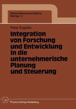 Paperback Integration Von Forschung Und Entwicklung in Die Unternehmerische Planung Und Steuerung [German] Book