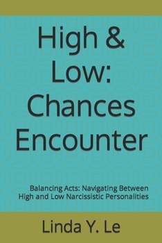 Paperback High & Low: Chances Encounter: Balancing Acts: Navigating Between High and Low Narcissistic Personalities Book